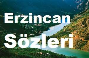 Erzincan Sözleri – Erzincan Güzel Sözler