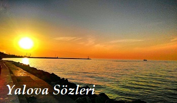 Yalova Sözleri – Yalova İle İlgili Sözler