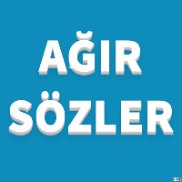 Ağır Sözler, Çok Ağır Laflar