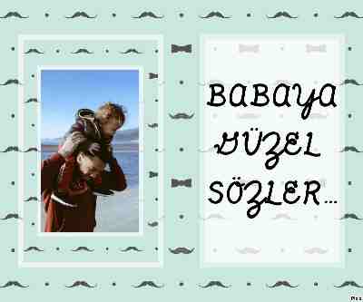 Baba Sözleri, Baba ile ilgili Sözler, Babaya Sözler