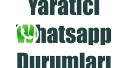 Yaratıcı Whatsapp Durumları