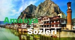 Amasya Sözleri – Amasya  Güzel Sözler