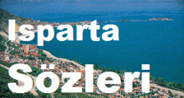 Isparta Sözleri – Isparta Hakkında Sözler