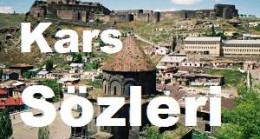 Kars Sözleri – Kars Özlü Sözler