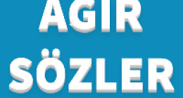 Ağır Sözler, Çok Ağır Laflar