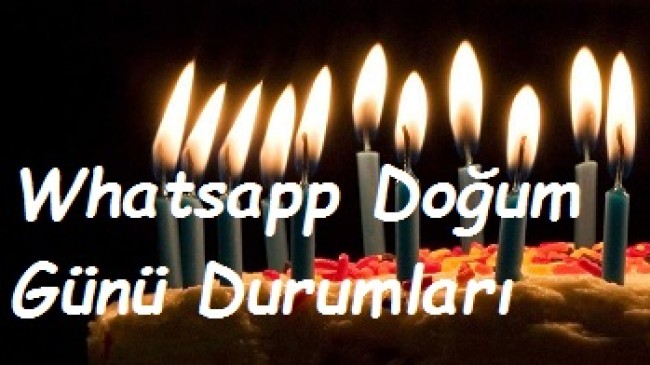 Whatsapp Doğum Günü Durumları, Doğum Günü Durumları