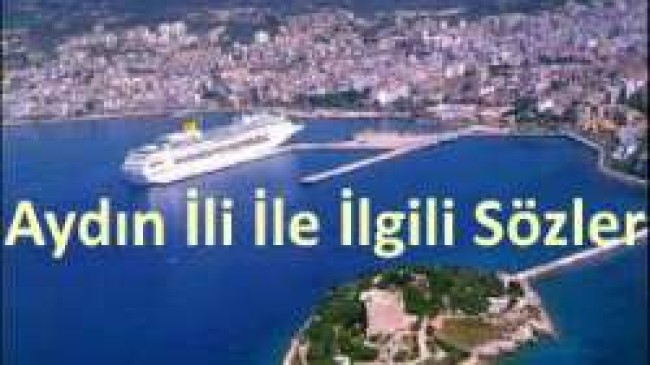 Aydın İli İle İlgili Sözler, Aydın İli İle İlgili güzel sözler