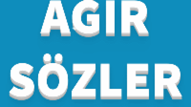 Ağır Sözler, Çok Ağır Laflar