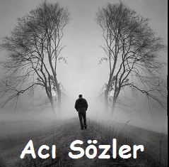 Acılı Sözler, Acılı Mesajlar, Acılı Sözler