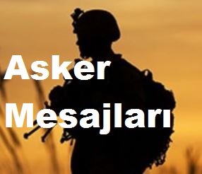 Asker Mesajları, Asker Sözleri