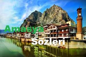 Amasya Sözleri – Amasya Güzel Sözler