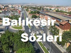 Balıkesir İle İlgili Sözler – Balıkesir Sözleri