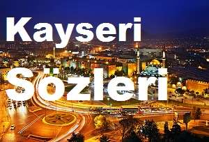 Kayseri Sözleri – Anlamlı Kayseri Sözleri