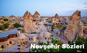 Nevşehir Sözleri – Nevşehir Güzel Sözleri