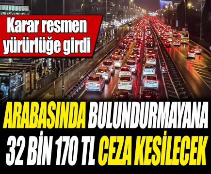 32 bin 170 TL cezası var araç sahiplerini ilgilendiriyor
